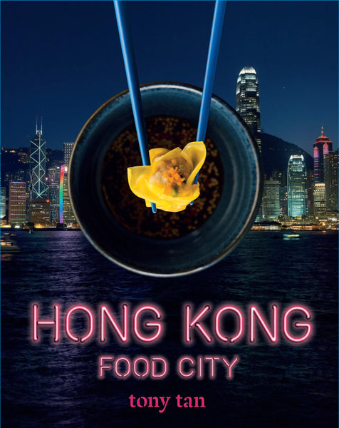 Hong Kong Food City Secrets with Tony Tan