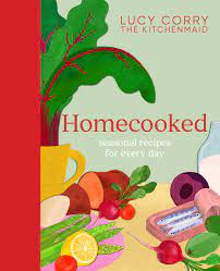 Lucy Corry - Homecooked, Seasonal Recipes For Everyday